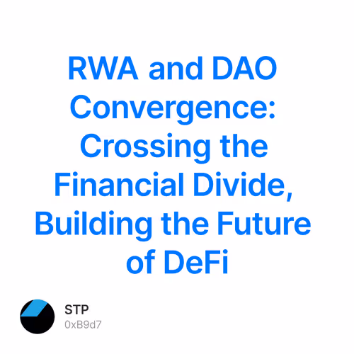 RWA and DAO Convergence: Crossing the Financial Divide, Building the Future of DeFi