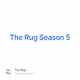 The Rug Season 5