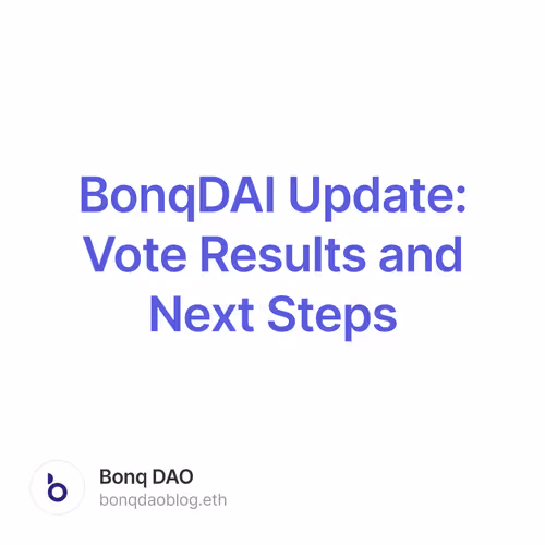 BonqDAI Update: Vote Results and Next Steps