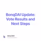 BonqDAI Update: Vote Results and Next Steps