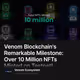 Venom Blockchain's Remarkable Milestone: Over 10 Million NFTs Minted on Testnet!