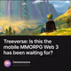 Treeverse: Is this the mobile MMORPG Web 3 has been waiting for?