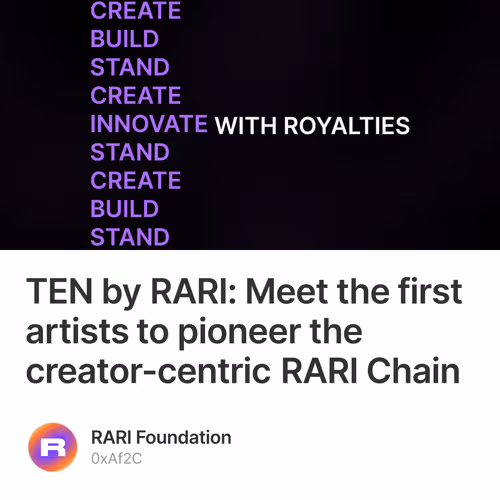 TEN by RARI: Meet the first artists to pioneer the creator-centric RARI Chain