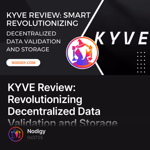 KYVE Review: Revolutionizing Decentralized Data Validation and Storage