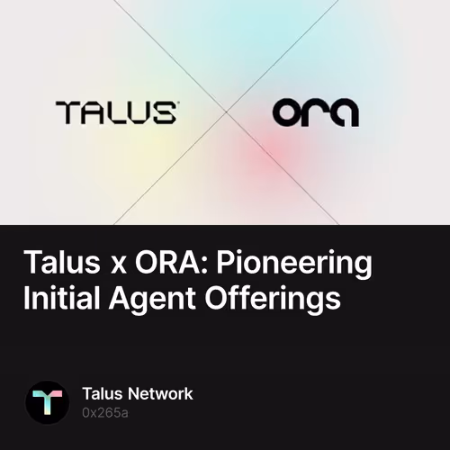 Talus x ORA: Pioneering Initial Agent Offerings