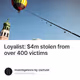 Loyalist: $4m stolen from over 400 victims