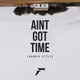 Frankie Styles - Aint Got Time