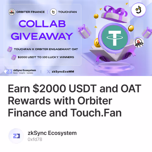 Earn $2000 USDT and OAT Rewards with Orbiter Finance and Touch.Fan