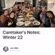 Caretaker's Notes: Winter 22