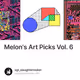 Melon's Art Picks Vol. 6