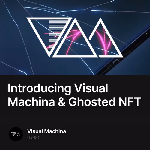 Introducing Visual Machina & Ghosted NFT