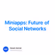 Miniapps: Future of Social Networks