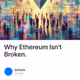 Why Ethereum Isn't Broken.