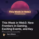 This Week in Web3: New Frontiers in Gaming, Exciting Events, and Key Developments