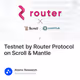 Testnet by Router Protocol on Scroll & Mantle