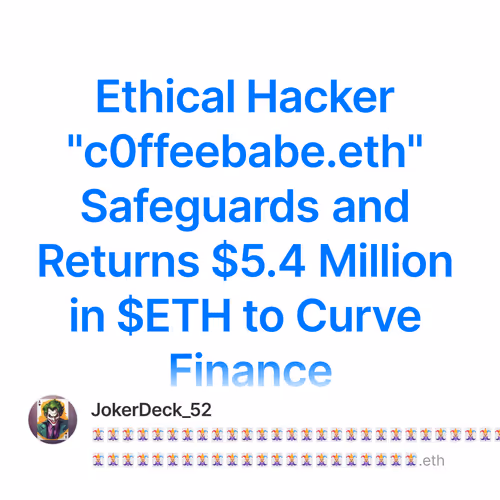 Ethical Hacker "c0ffeebabe.eth" Safeguards and Returns $5.4 Million in $ETH to Curve Finan