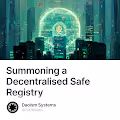Summoning a Decentralised Safe Registry