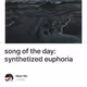 song of the day: synthetized euphoria