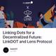 Linking Dots for a Decentralized Future: LinkDOT and Lens Protocol