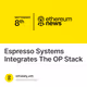 Espresso Systems Integrates The OP Stack