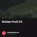 Rotten Fruit 03