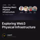 Exploring Web3 Physical Infrastructure