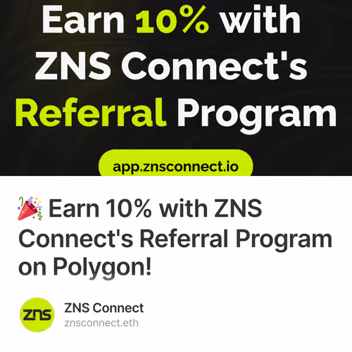 🎉 Earn 10% with ZNS Connect's Referral Program on Polygon!