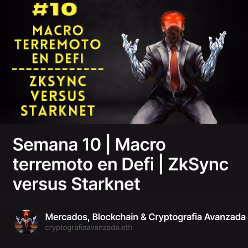 Semana 10 | Macro terremoto en Defi | ZkSync versus Starknet
