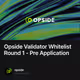 Opside Validator Whitelist Round 1 - Pre Application