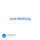 Just Nothing V3