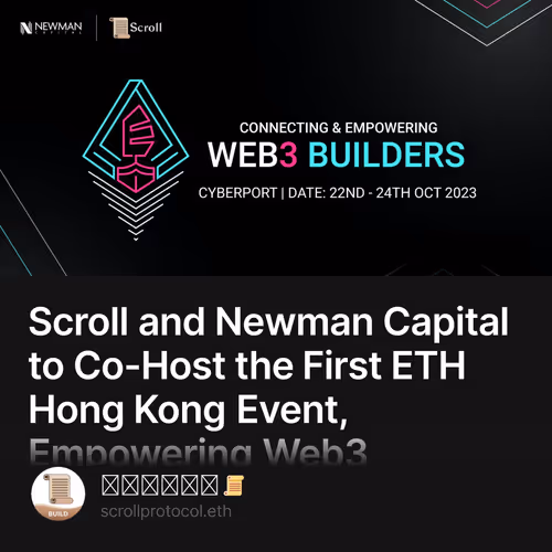 Scroll and Newman Capital to Co-Host the First ETH Hong Kong Event,  Empowering Web3 Build