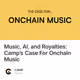 Music, AI, and Royalties: Camp’s Case For Onchain Music