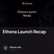 Ethena Launch Recap