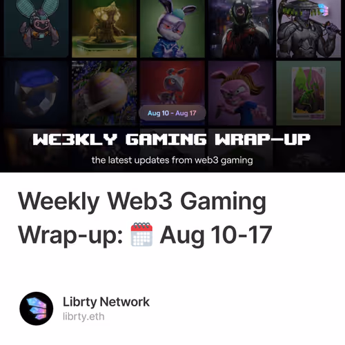 Weekly Web3 Gaming Wrap-up: 🗓️ Aug 10-17