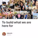 To build what we are here for