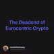 The Deadend of Eurocentric Crypto