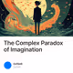 The Complex Paradox of Imagination