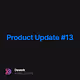 Product Update 13