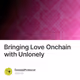 Bringing Love Onchain with Unlonely