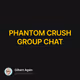 PHANTOM CRUSH GROUP CHAT