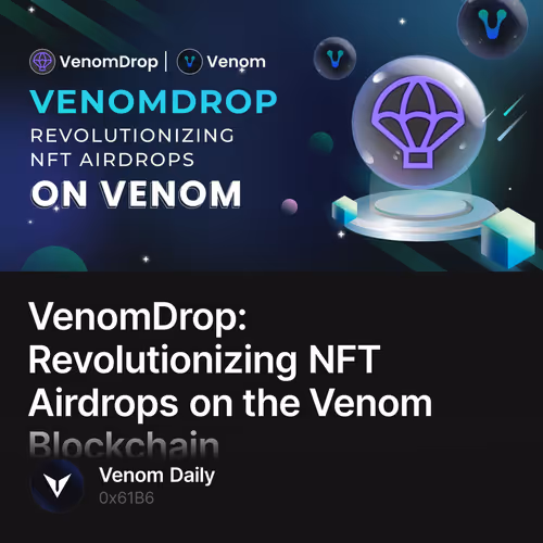 VenomDrop: Revolutionizing NFT Airdrops on the Venom Blockchain