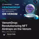 VenomDrop: Revolutionizing NFT Airdrops on the Venom Blockchain