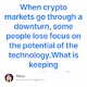 When crypto markets go through a downturn some people lose focus on the potential of the t