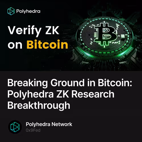 Breaking Ground in Bitcoin: Polyhedra ZK Research Breakthrough
