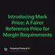 Introducing Mark Price: A Fairer Reference Price for Margin Requirements