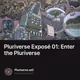 Pluriverse Exposé 01: Enter the Pluriverse