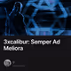 3xcalibur: Semper Ad Meliora