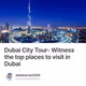 Dubai City Tour- Witness the top places to visit in Dubai