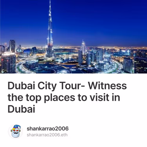 Dubai City Tour- Witness the top places to visit in Dubai