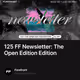 125 FF Newsletter: The Open Edition Edition
